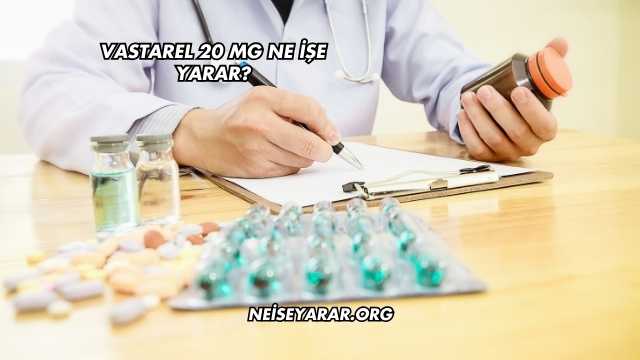 Vastarel 20 Mg Ne İşe Yarar?