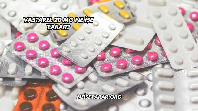Vastarel 20 Mg Ne İşe Yarar?