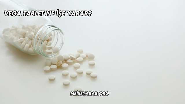 Vega Tablet Ne İşe Yarar?