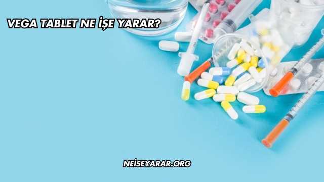 Vega Tablet Ne İşe Yarar?