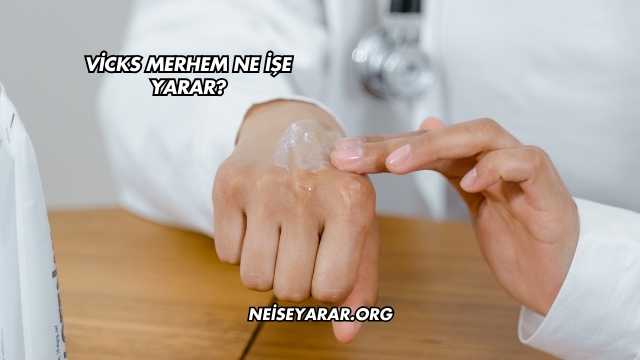 Vicks Merhem Ne İşe Yarar?