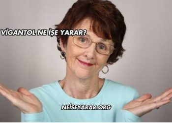 Vigantol Ne İşe Yarar?