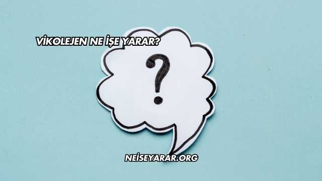 Vikolejen Ne İşe Yarar?