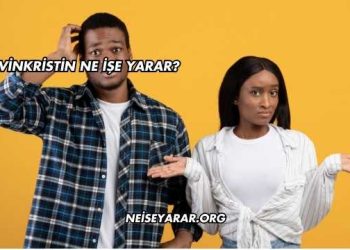 Vinkristin Ne İşe Yarar?