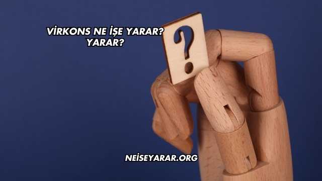 Virkons Ne İşe Yarar?