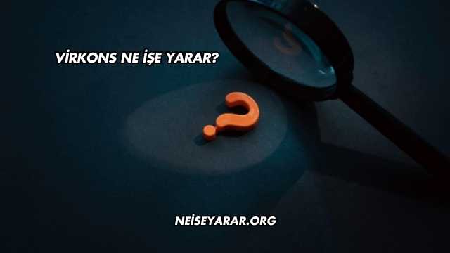 Virkons Ne İşe Yarar?