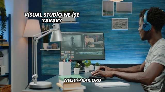 Visual Studio Ne İşe Yarar?