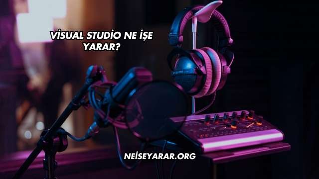 Visual Studio Ne İşe Yarar?