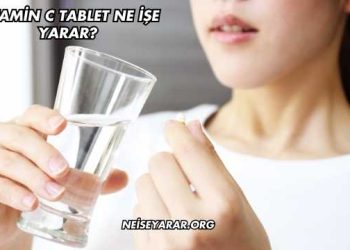 Vitamin C Tablet Ne İşe Yarar?