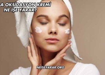 Voila Oksidasyon Kremi Ne İşe Yarar?