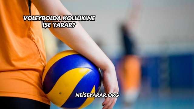 Voleybolda Kolluk Ne İşe Yarar?