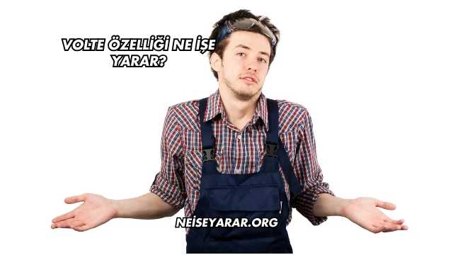 Volte Özelliği Ne İşe Yarar?