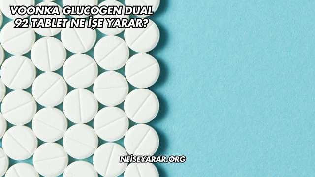 Voonka Glucogen Dual 92 Tablet Ne İşe Yarar?