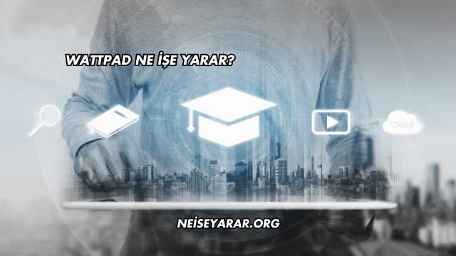 Wattpad Ne İşe Yarar?