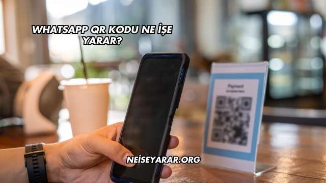 Whatsapp QR Kodu Ne İşe Yarar?