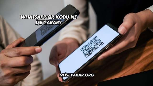 Whatsapp QR Kodu Ne İşe Yarar?