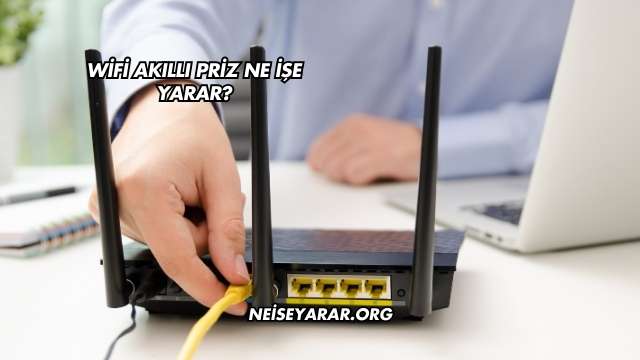 WiFi Akıllı Priz Ne İşe Yarar?