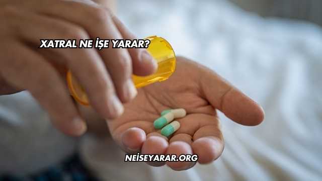 Xatral Ne İşe Yarar?