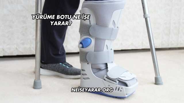 Yürüme Botu Ne İşe Yarar?
