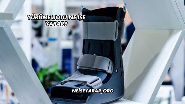 Yürüme Botu Ne İşe Yarar?