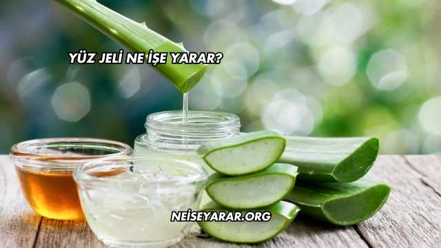 Yüz Jeli Ne İşe Yarar?