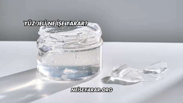 Yüz Jeli Ne İşe Yarar?