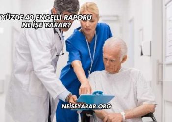 Yüzde 40 Engelli Raporu Ne İşe Yarar?