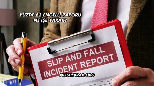 Yüzde 83 Engelli Raporu Ne İşe Yarar?