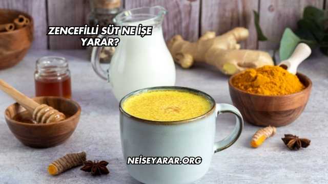 Zencefilli Süt Ne İşe Yarar?