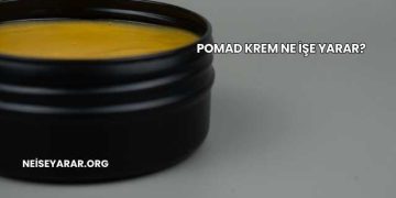 Pomad Krem Ne İşe Yarar?