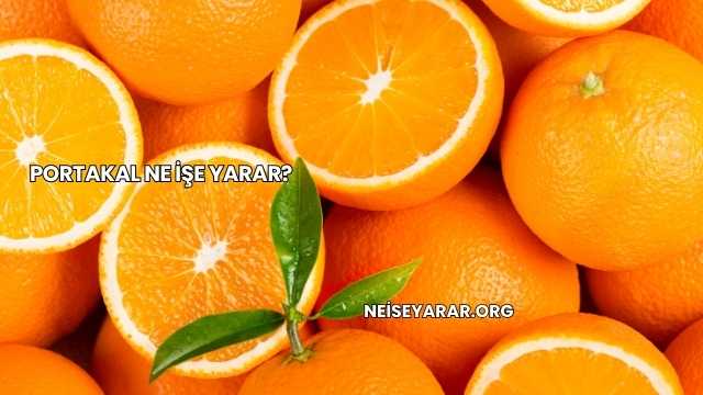Portakal Ne İşe Yarar?