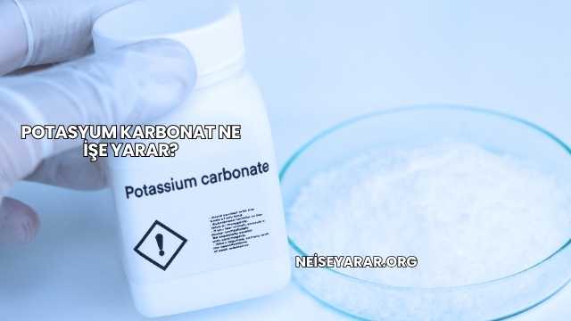 Potasyum Karbonat Ne İşe Yarar?
