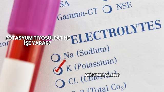 Potasyum Tiyosülfat Ne İşe Yarar?