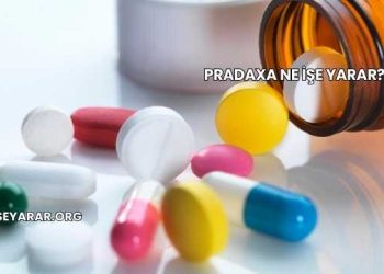Pradaxa Ne İşe Yarar?