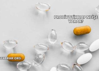 Probiyotik Hap Ne İşe Yarar?