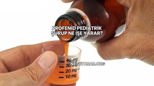 Profenid Pediatrik Şurup Ne İşe Yarar?