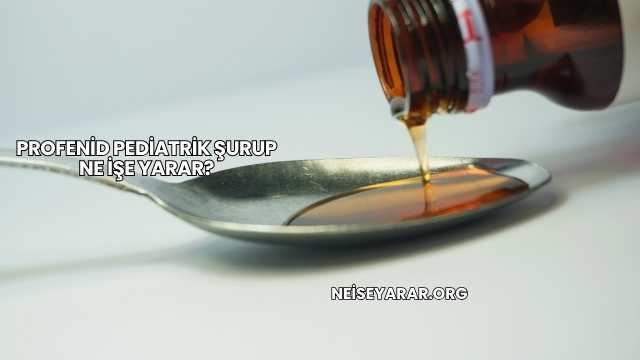 Profenid Pediatrik Şurup Ne İşe Yarar?