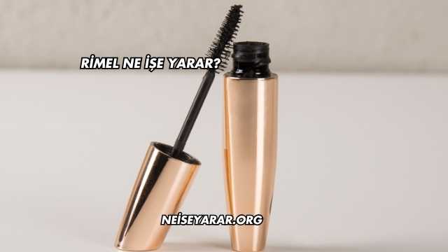 Rimel Ne İşe Yarar?