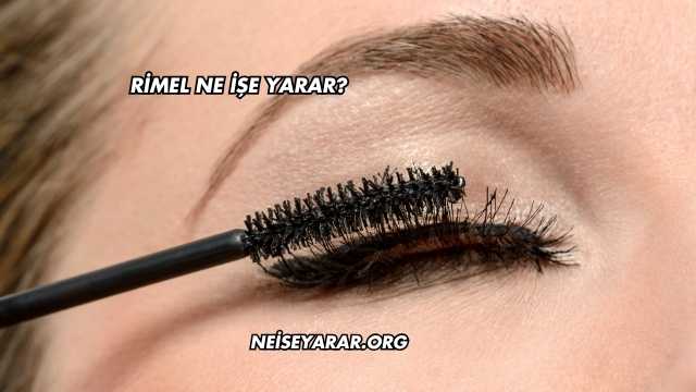 Rimel Ne İşe Yarar?