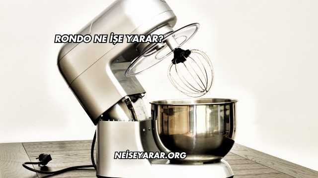 Rondo Ne İşe Yarar?