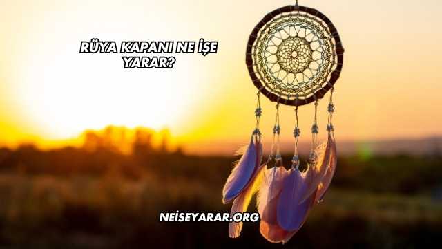 Rüya Kapanı Ne İşe Yarar?