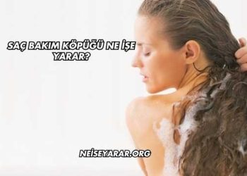 Saç Bakım Köpüğü Ne İşe Yarar?