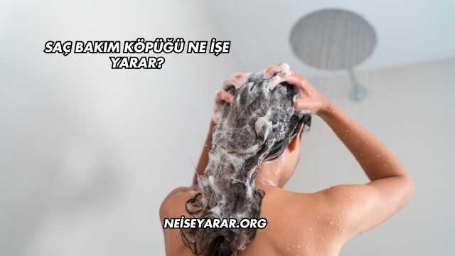 Saç Bakım Köpüğü Ne İşe Yarar?