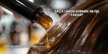 Saça Limon Sürmek Ne İşe Yarar?