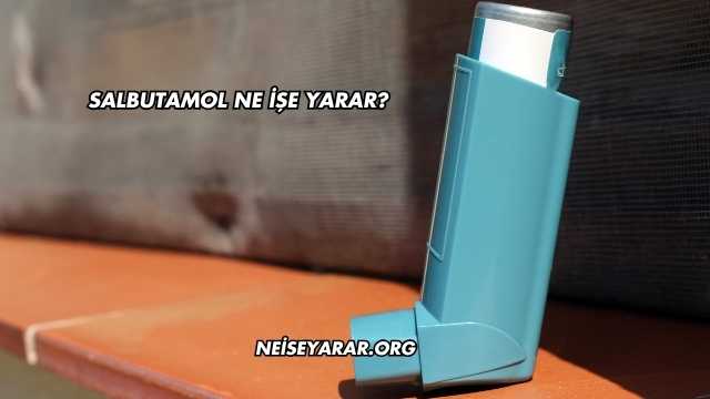 Salbutamol Ne İşe Yarar?