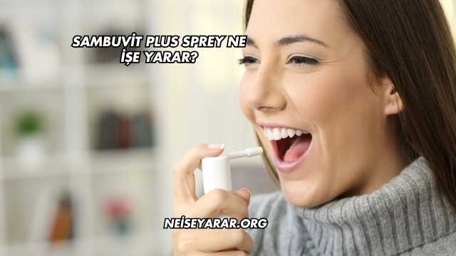 Sambuvit Plus Sprey Ne İşe Yarar?