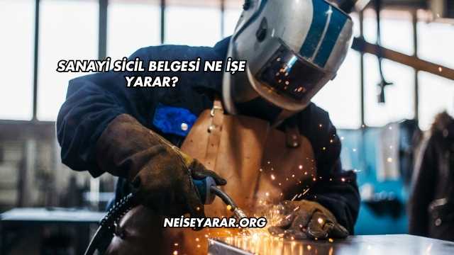 Sanayi Sicil Belgesi Ne İşe Yarar?