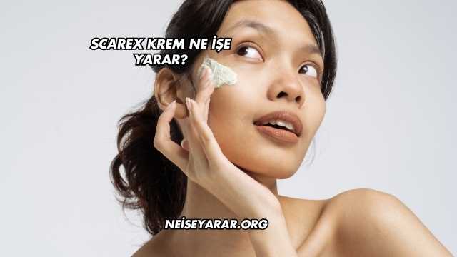 Scarex Krem Ne İşe Yarar?