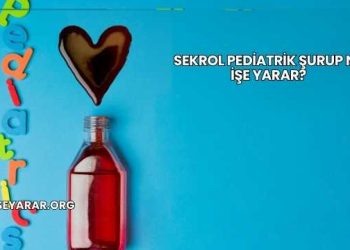 Sekrol Pediatrik Şurup Ne İşe Yarar?