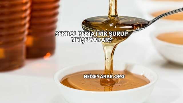 Sekrol Pediatrik Şurup Ne İşe Yarar?